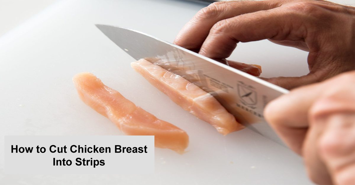 How to Cut Chicken Breast Into Strips